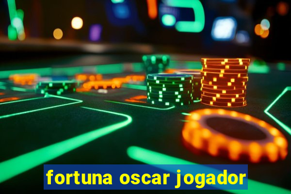 fortuna oscar jogador